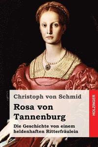 bokomslag Rosa von Tannenburg: Die Geschichte von einem heldenhaften Ritterfräulein
