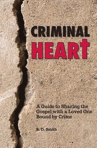 bokomslag Criminal Heart: A Guide to Sharing the Gospel with a Loved One Bound by Crime