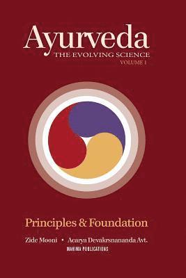 Ayurveda the Evolving Science: Principles & Foundation 1