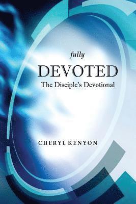 Cheryl Kenyon - fully Devoted: The Disciple's Devotional, Häftad