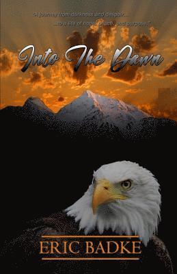 Eric Badke - Into The Dawn: A Memoir of Eric Badke, Häftad