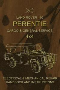 bokomslag Land Rover 110 Perentie Cargo & General Service 4x4: Electrical & Mechanical Repair Handbook and Instructions