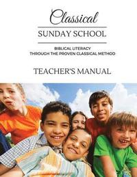 bokomslag Classical Sunday School Teacher's Manual