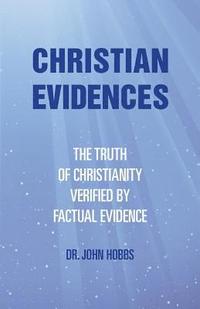 bokomslag Christian Evidences: The Truth of Christianity Verified by Factual Evidence