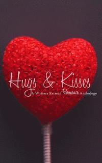 bokomslag Hugs & Kisses: A Writer's Retreat Romance Anthology