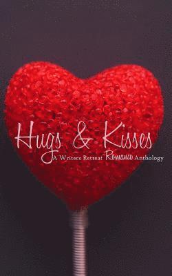 Hugs & Kisses: A Writer's Retreat Romance Anthology 1
