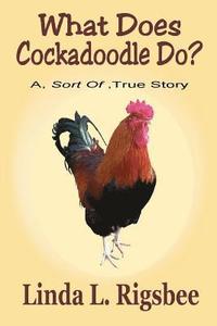 bokomslag What Does Cockadoodle Do?: A - Sort Of - True Story