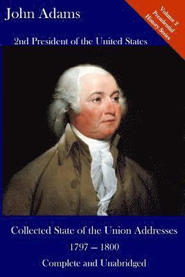 bokomslag John Adams: Collected State of the Union Addresses 1797 - 1800: Volume 2 of the Del Lume Executive History Series