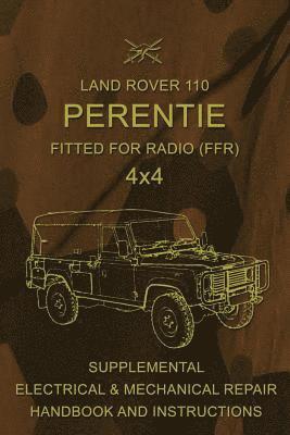 bokomslag Land Rover 110 Perentie Fitted For Radio (FFR) 4x4: Supplemental Electrical & Mechanical Repair Handbook and Instructions