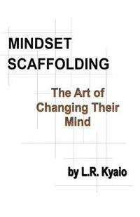 bokomslag Mindset Scaffolding: The art of changing their mind