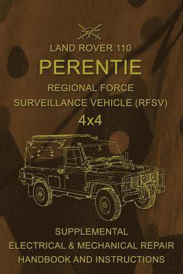 Australian Army - Land Rover 110 Perentie Regional Force Surveillance Vehicle (RFSV) 4x4: Supplemental Electrical & Mechanical Repair Handbook and Instructions, Häftad
