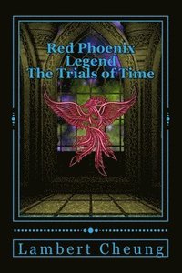 bokomslag Red Phoenix Legend - The Trials of Time