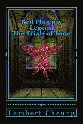 Red Phoenix Legend - The Trials of Time 1