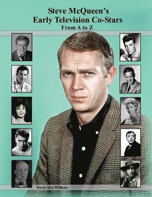 Steve McQueen's Early Television Co-Stars From A to Z 1
