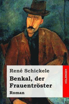 Rene Schickele - Benkal, der Frauentröster: Roman, Häftad