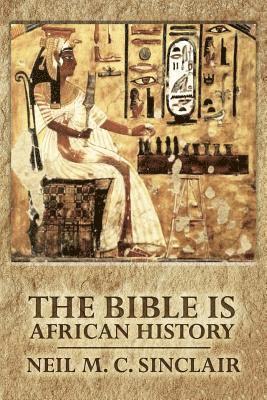 Neil M. C. Sinclair - The Bible Is African History, Häftad