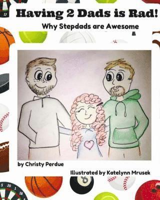 bokomslag Having 2 Dads is Rad: Why Stepdads are Awesome