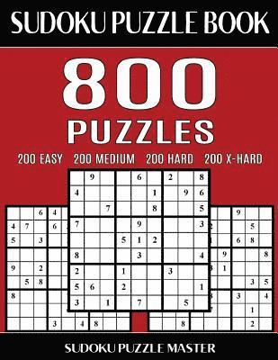 Sudoku Puzzle Book 800 Puzzles, 200 Easy, 200 Medium, 200 Hard and 200 Extra Hard: Four Levels Of Sudoku Puzzles In This Jumbo Size Book 1