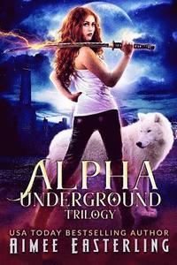 bokomslag Alpha Underground Trilogy