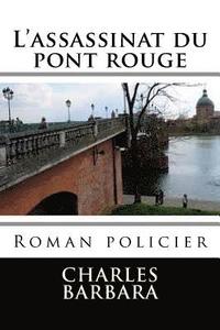 bokomslag L'assassinat du pont rouge: Roman policier