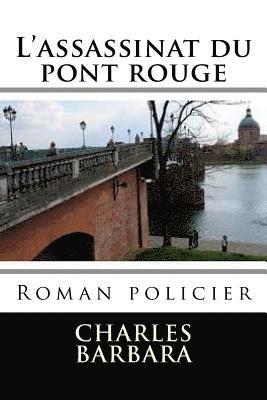 L'assassinat du pont rouge: Roman policier