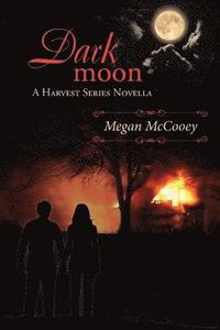 bokomslag Dark Moon: A Harvest Series Novella