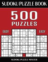 bokomslag Sudoku Puzzle Book 500 Easy Puzzles: No Wasted Puzzles With Only One Level of Difficulty