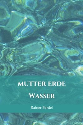 Rainer Bardel - Mutter Erde, Häftad