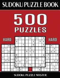 bokomslag Sudoku Puzzle Book 500 Hard Puzzles: No Wasted Puzzles With Only One Level of Difficulty