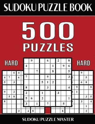 bokomslag Sudoku Puzzle Book 500 Hard Puzzles: No Wasted Puzzles With Only One Level of Difficulty