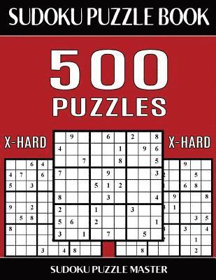 bokomslag Sudoku Puzzle Book 500 Extra Hard Puzzles: No Wasted Puzzles With Only One Level of Difficulty