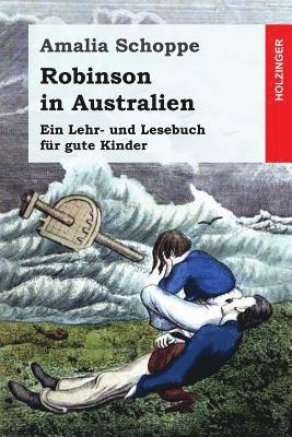 bokomslag Robinson in Australien: Ein Lehr- und Lesebuch für gute Kinder