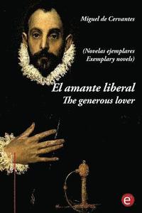 bokomslag El amante liberal/The generous lover (Novelas ejemplares): Edición bilingüe/Bilingual edition