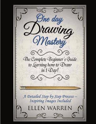 bokomslag Drawing: One Day Drawing Mastery: The Complete Beginner's Guide to Learning to Draw in Under 1 Day! A Step by Step Process to L