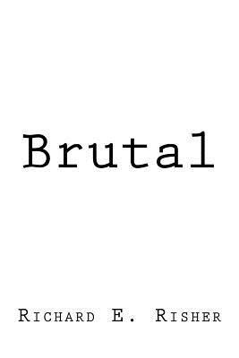 Richard E. Risher - Brutal, Häftad