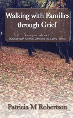 Patricia M. Robertson - Walking with Families through Grief, Häftad