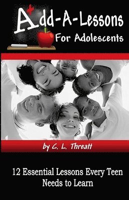 Add-a-Lessons: 12 Essential Lessons Every Teen Needs to Learn