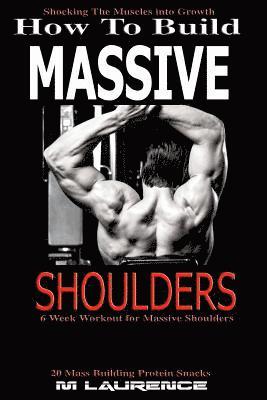 How To Build Massive Shoulders: 6 Week Workout for Huge Shoulders, Shocking the Muscles into Growth, Building Massive Traps, Build Huge Shoulders, 20 1