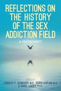 bokomslag Reflections On the History of the Sex Addiction Field: A Festschrift