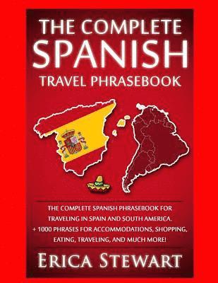 bokomslag Spanish Phrasebook: The Complete Travel Phrasebook for Traveling to Spain and So: + 1000 Phrases for Accommodations, Shopping, Eating, Tra