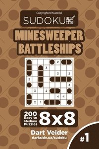 bokomslag Sudoku Minesweeper Battleships - 200 Easy to Medium Puzzles 8x8 (Volume 1)