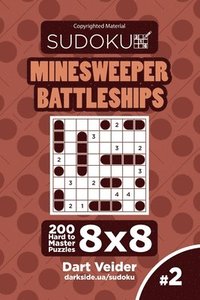 bokomslag Sudoku Minesweeper Battleships - 200 Hard to Master Puzzles 8x8 (Volume 2)
