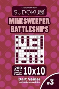 bokomslag Sudoku Minesweeper Battleships - 200 Easy to Medium Puzzles 10x10 (Volume 3)