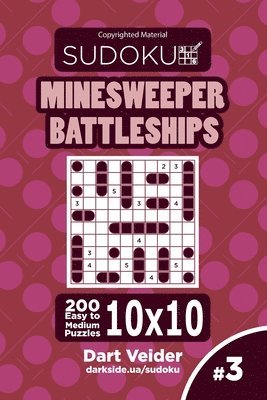 bokomslag Sudoku Minesweeper Battleships - 200 Easy to Medium Puzzles 10x10 (Volume 3)