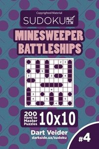 bokomslag Sudoku Minesweeper Battleships - 200 Hard to Master Puzzles 10x10 (Volume 4)