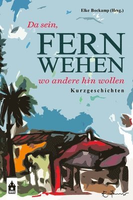 Günter Detmer, Anja Kuypers - Fernwehen: Da sein, wo andere hin wollen, Häftad