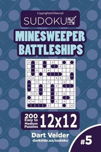 bokomslag Sudoku Minesweeper Battleships - 200 Easy to Medium Puzzles 12x12 (Volume 5)