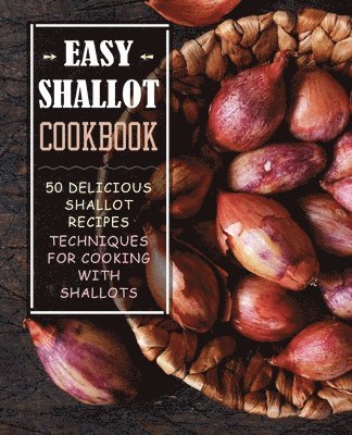 bokomslag Easy Shallot Cookbook