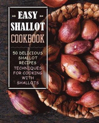 Easy Shallot Cookbook 1