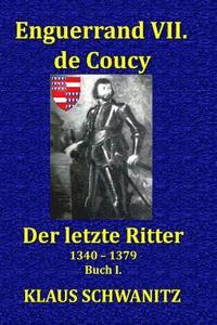 bokomslag Enguerrand VII. de Coucy: Der Letzte Ritter